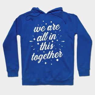 we all in this together Hoodie